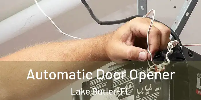 Automatic Door Opener Lake Butler-FL