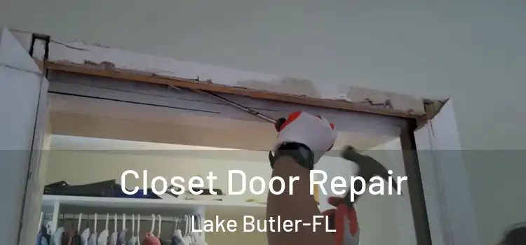 Closet Door Repair Lake Butler-FL