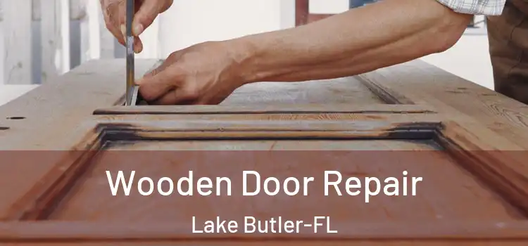 Wooden Door Repair Lake Butler-FL